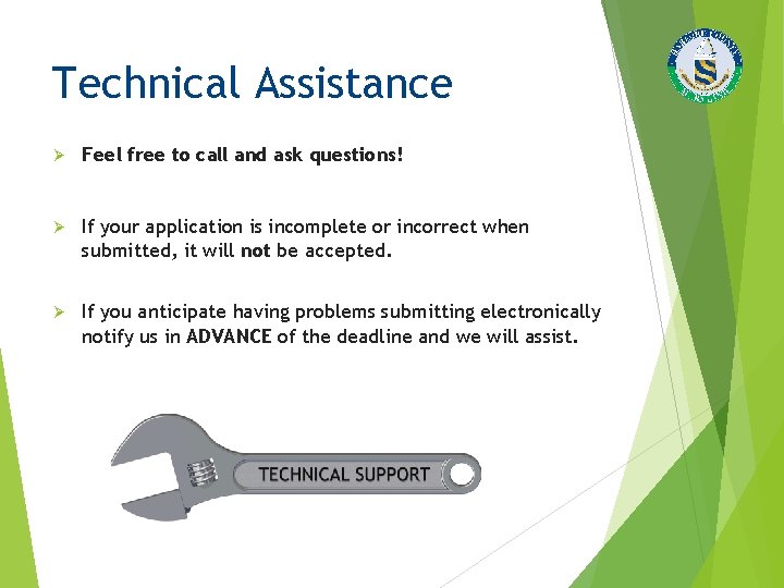 Technical Assistance Ø Feel free to call and ask questions! Ø If your application