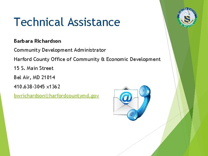 Technical Assistance Barbara Richardson Community Development Administrator Harford County Office of Community & Economic