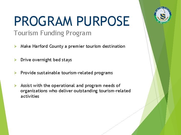 PROGRAM PURPOSE Tourism Funding Program Ø Make Harford County a premier tourism destination Ø