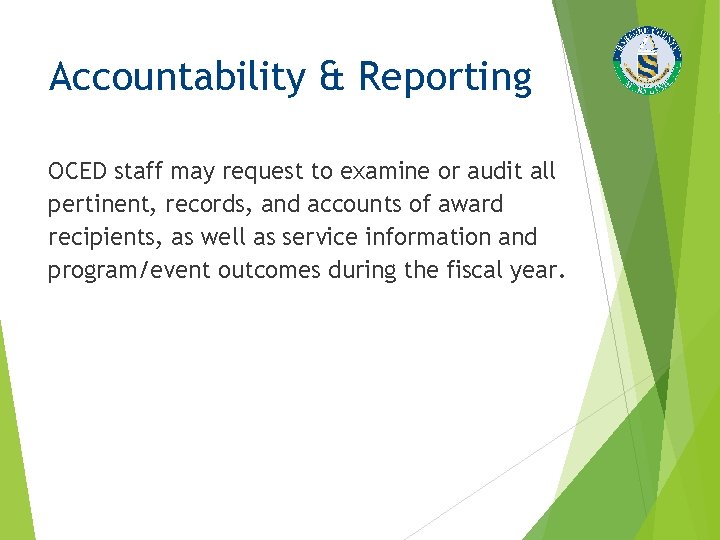 Accountability & Reporting OCED staff may request to examine or audit all pertinent, records,