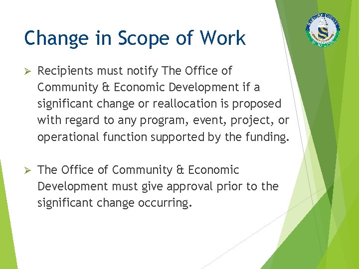 Change in Scope of Work Ø Recipients must notify The Office of Community &