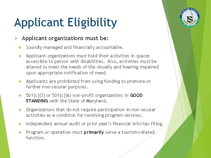 Applicant Eligibility Applicant organizations must be: Ø Soundly managed and financially accountable. Applicant organizations