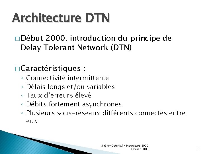 Architecture DTN � Début 2000, introduction du principe de Delay Tolerant Network (DTN) �