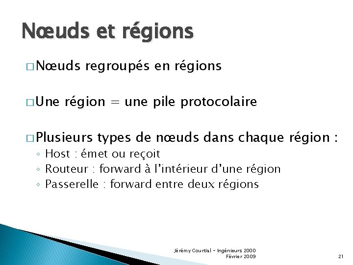 Nœuds et régions � Nœuds � Une regroupés en régions région = une pile