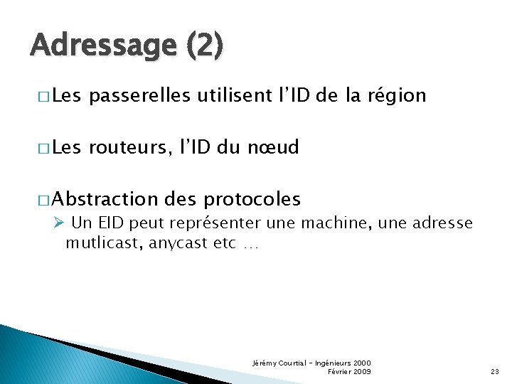 Adressage (2) � Les passerelles utilisent l’ID de la région � Les routeurs, l’ID