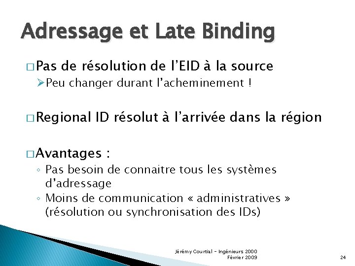 Adressage et Late Binding � Pas de résolution de l’EID à la source ØPeu