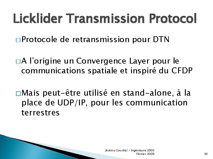 Licklider Transmission Protocol � Protocole de retransmission pour DTN �A l’origine un Convergence Layer