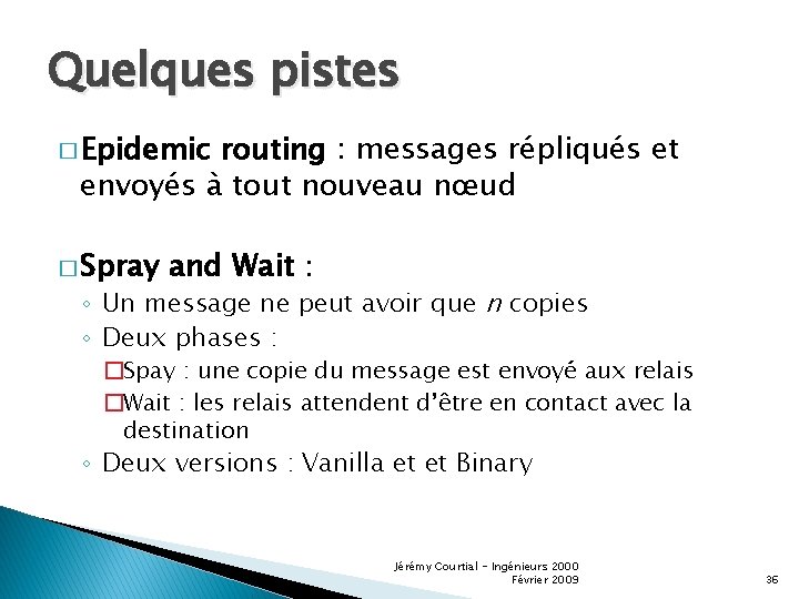 Quelques pistes � Epidemic routing : messages répliqués et envoyés à tout nouveau nœud