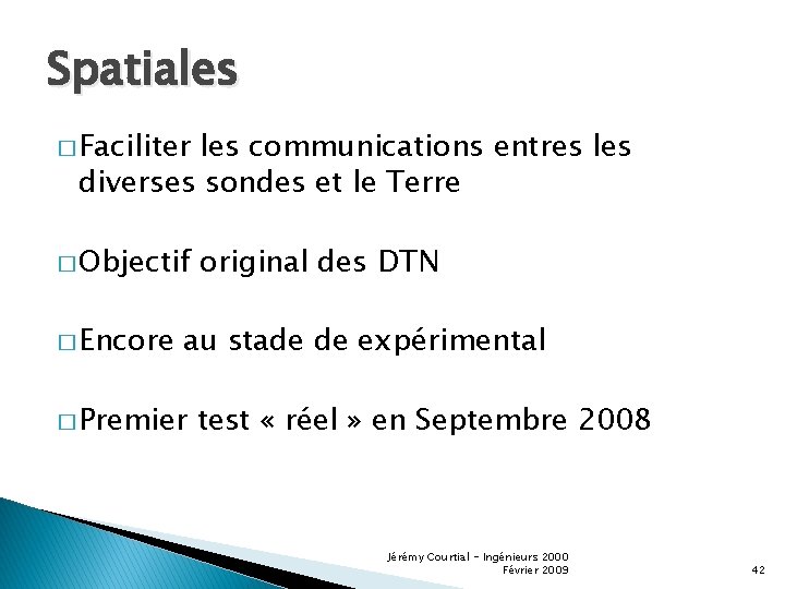 Spatiales � Faciliter les communications entres les diverses sondes et le Terre � Objectif