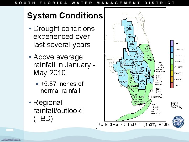 System Conditions • Drought conditions experienced over last several years • Above average rainfall