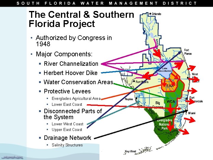 The Central & Southern Florida Project • Authorized by Congress in 1948 • Major