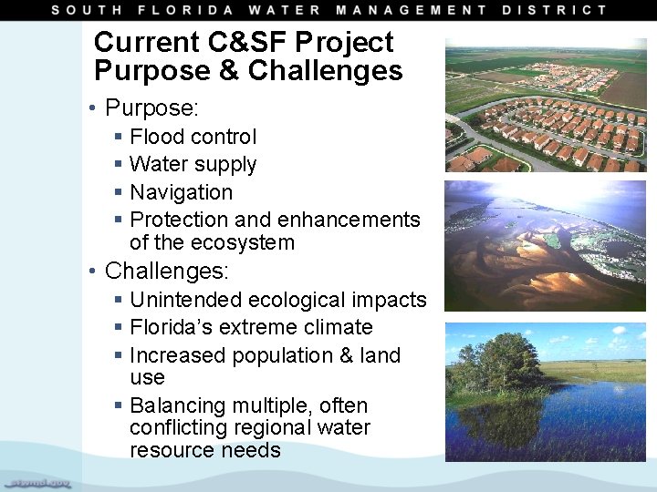 Current C&SF Project Purpose & Challenges • Purpose: § Flood control § Water supply