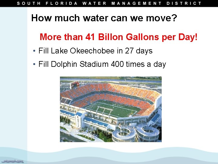 How much water can we move? More than 41 Billon Gallons per Day! •