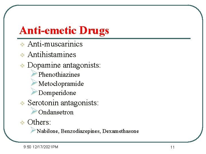 Anti-emetic Drugs Anti-muscarinics v Antihistamines v Dopamine antagonists: v ØPhenothiazines ØMetoclopramide ØDomperidone v Serotonin