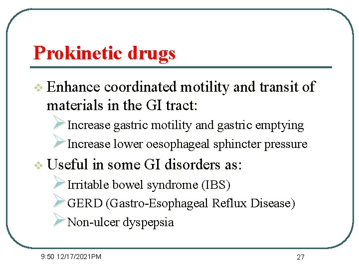 Prokinetic drugs v Enhance coordinated motility and transit of materials in the GI tract: