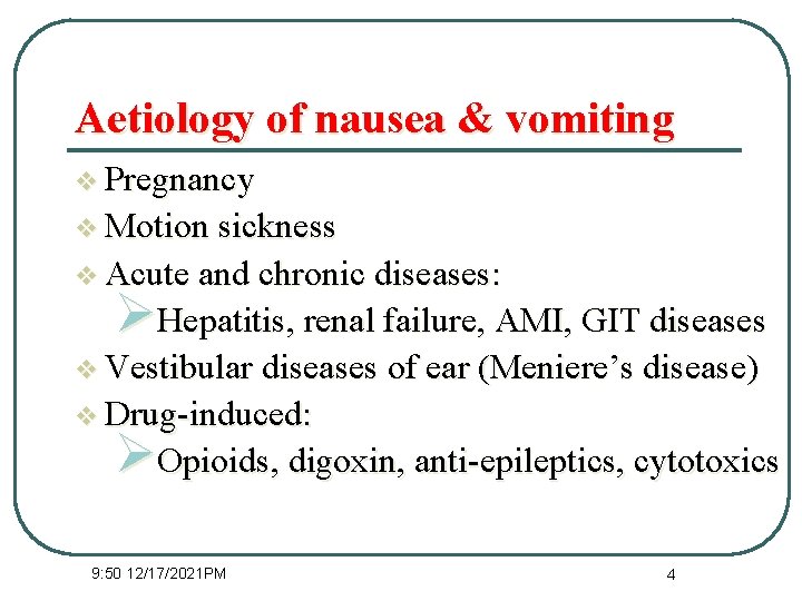 Aetiology of nausea & vomiting v Pregnancy v Motion sickness v Acute and chronic