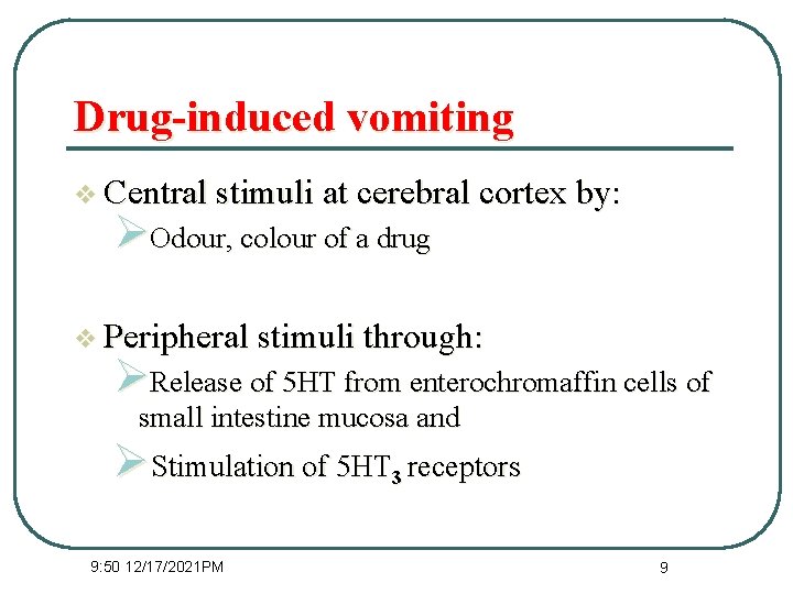 Drug-induced vomiting v Central stimuli at cerebral cortex by: ØOdour, colour of a drug