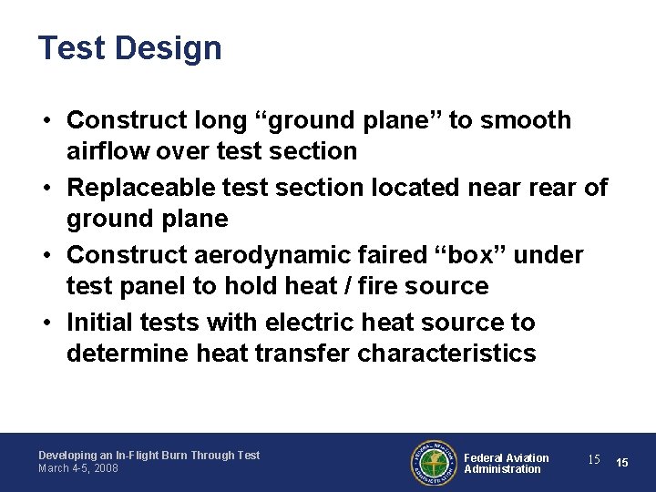 Test Design • Construct long “ground plane” to smooth airflow over test section •