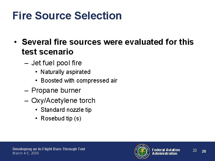 Fire Source Selection • Several fire sources were evaluated for this test scenario –