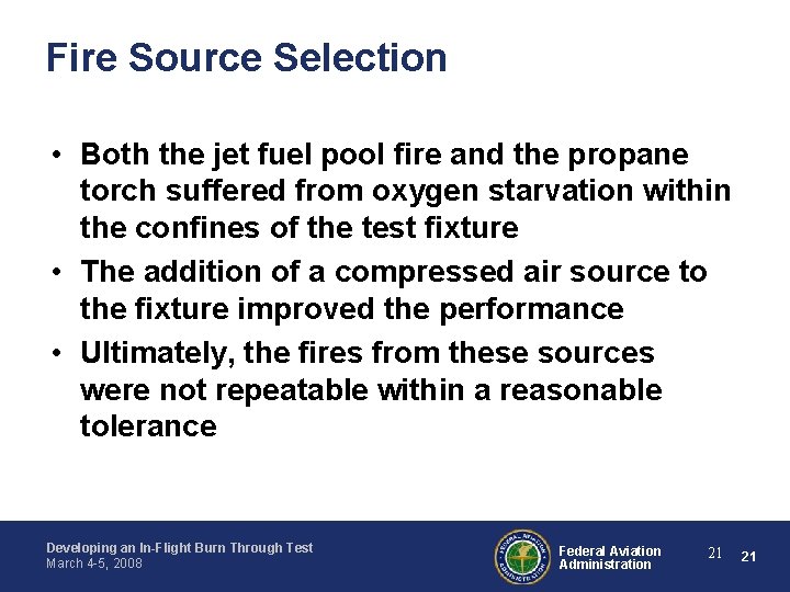 Fire Source Selection • Both the jet fuel pool fire and the propane torch