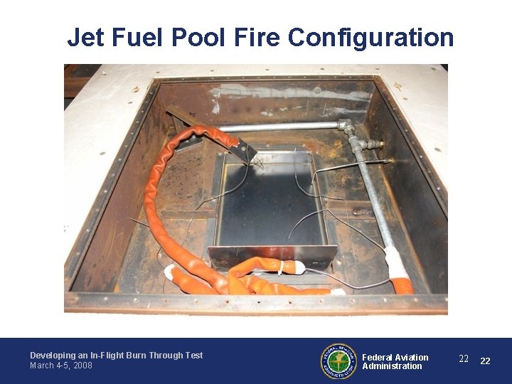 Jet Fuel Pool Fire Configuration Developing an In-Flight Burn Through Test March 4 -5,