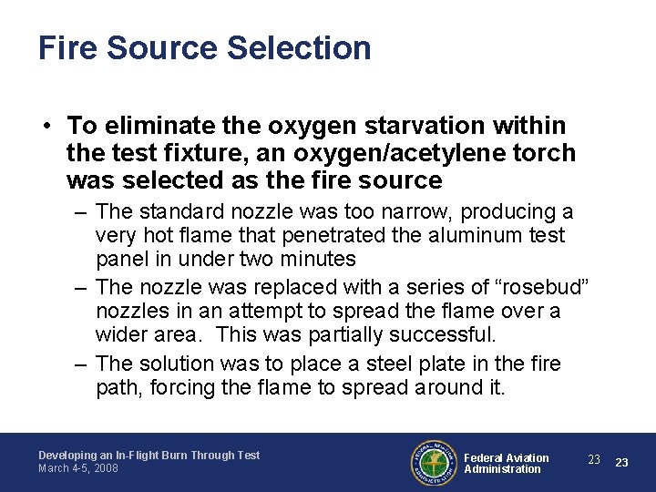 Fire Source Selection • To eliminate the oxygen starvation within the test fixture, an