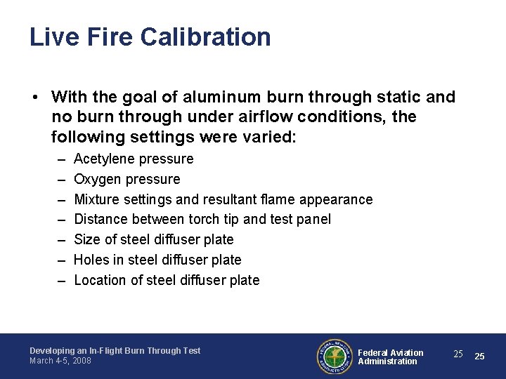 Live Fire Calibration • With the goal of aluminum burn through static and no