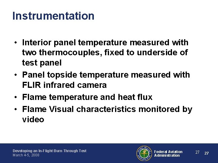 Instrumentation • Interior panel temperature measured with two thermocouples, fixed to underside of test