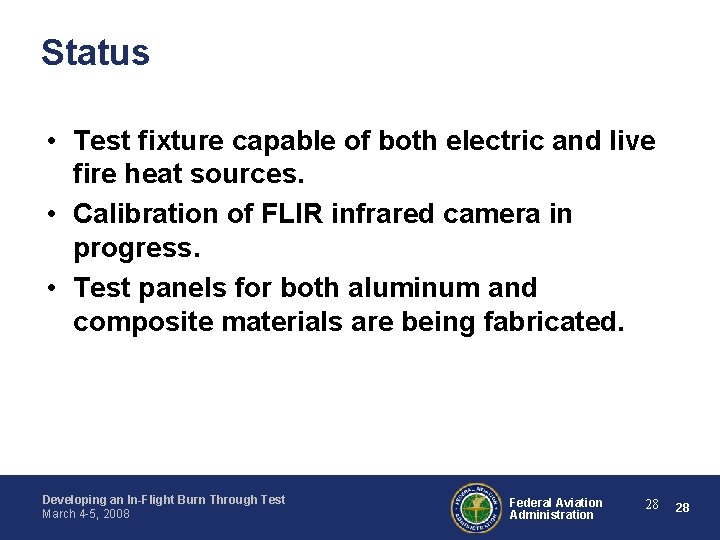 Status • Test fixture capable of both electric and live fire heat sources. •