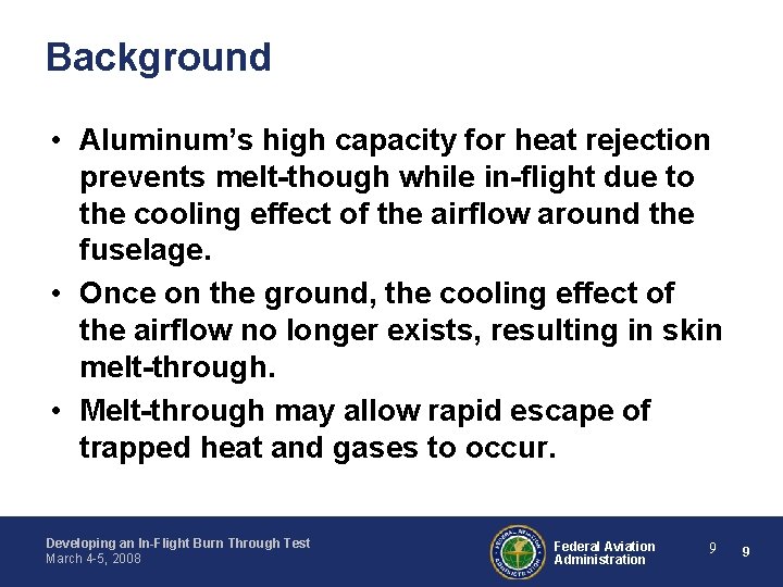 Background • Aluminum’s high capacity for heat rejection prevents melt-though while in-flight due to