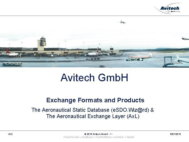 Avitech Gmb. H Exchange Formats and Products The Aeronautical Static Database (e. SDO. Wiz@rd)