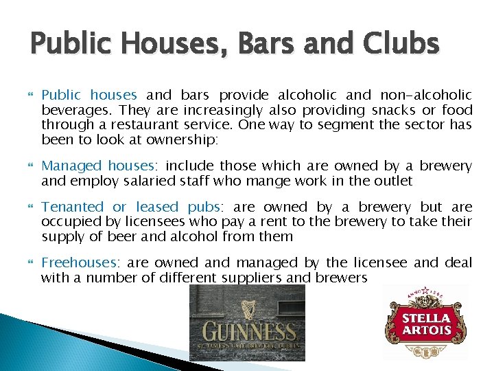 Public Houses, Bars and Clubs Public houses and bars provide alcoholic and non-alcoholic beverages.