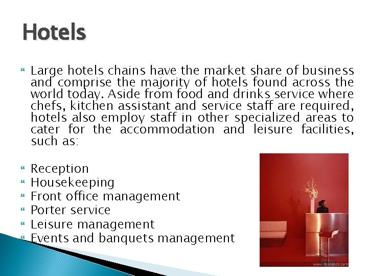 Hotels Large hotels chains have the market share of business and comprise the majority