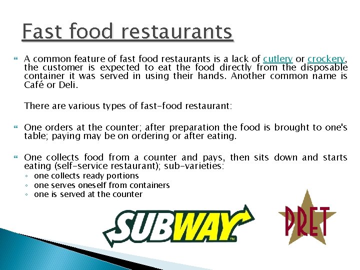 Fast food restaurants A common feature of fast food restaurants is a lack of