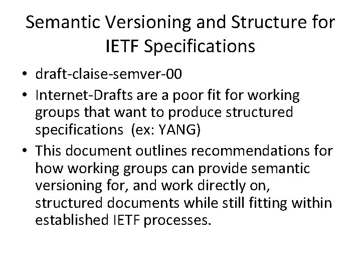 Semantic Versioning and Structure for IETF Specifications • draft-claise-semver-00 • Internet-Drafts are a poor Semantic Versioning and Structure for IETF Specifications • draft-claise-semver-00 • Internet-Drafts are a poor