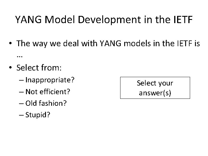 YANG Model Development in the IETF • The way we deal with YANG models YANG Model Development in the IETF • The way we deal with YANG models