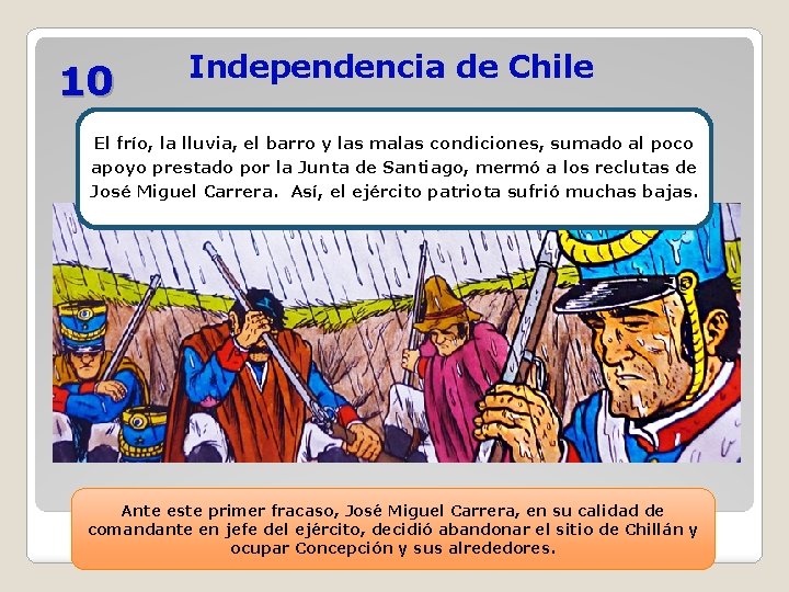 10 Independencia de Chile El frío, la lluvia, el barro y las malas condiciones, 10 Independencia de Chile El frío, la lluvia, el barro y las malas condiciones,