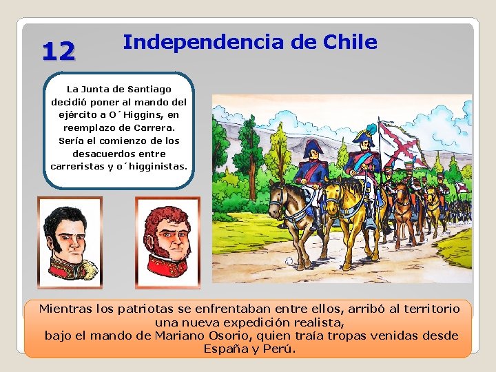 12 Independencia de Chile La Junta de Santiago decidió poner al mando del ejército 12 Independencia de Chile La Junta de Santiago decidió poner al mando del ejército