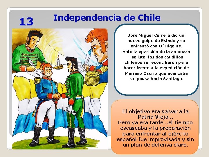 13 Independencia de Chile José Miguel Carrera dio un nuevo golpe de Estado y 13 Independencia de Chile José Miguel Carrera dio un nuevo golpe de Estado y