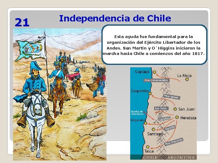 21 Independencia de Chile Esta ayuda fue fundamental para la organización del Ejército Libertador 21 Independencia de Chile Esta ayuda fue fundamental para la organización del Ejército Libertador