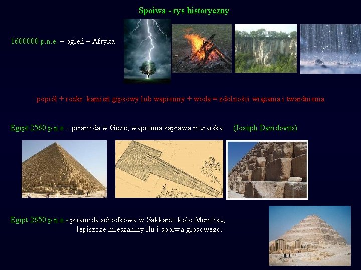 Spoiwa - rys historyczny 1600000 p. n. e. – ogień – Afryka popiół +