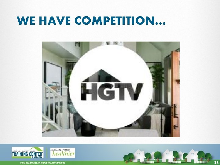 WE HAVE COMPETITION… 12 