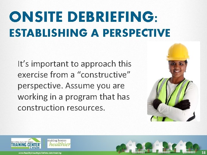 ONSITE DEBRIEFING: ESTABLISHING A PERSPECTIVE It’s important to approach this exercise from a “constructive”