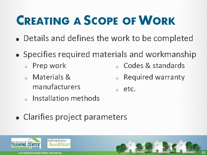 CREATING A SCOPE OF WORK Details and defines the work to be completed Specifies