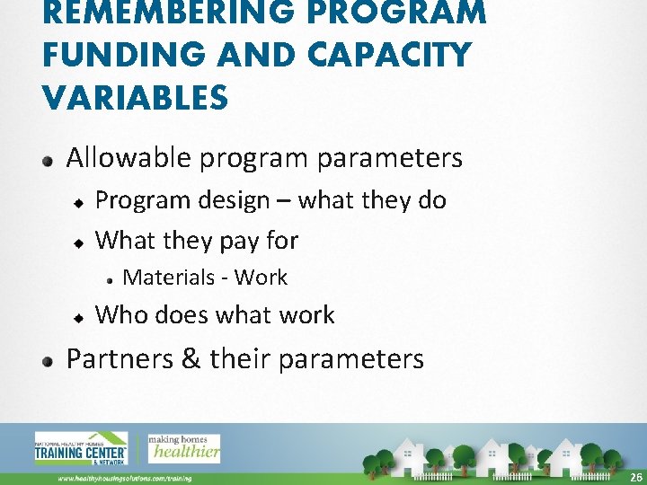REMEMBERING PROGRAM FUNDING AND CAPACITY VARIABLES Allowable program parameters Program design – what they