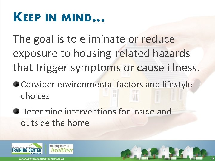 KEEP IN MIND… The goal is to eliminate or reduce exposure to housing-related hazards