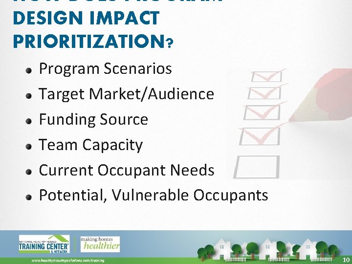 HOW DOES PROGRAM DESIGN IMPACT PRIORITIZATION? Program Scenarios Target Market/Audience Funding Source Team Capacity