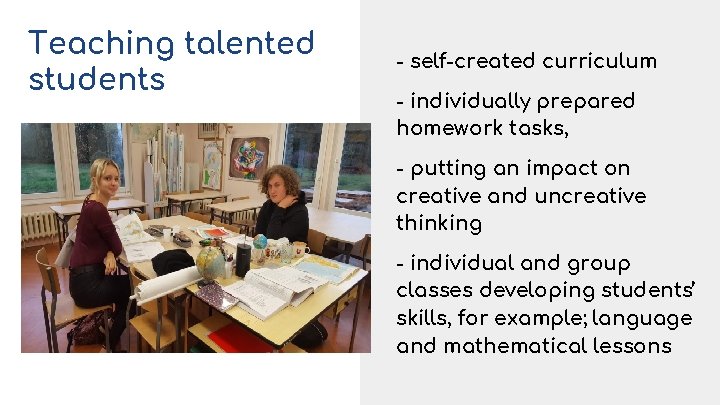 Teaching talented students - self-created curriculum - individually prepared homework tasks, - putting an