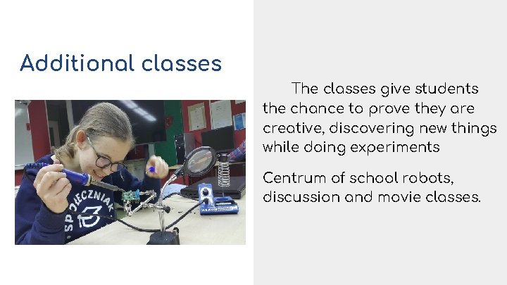 Additional classes The classes give students the chance to prove they are creative, discovering