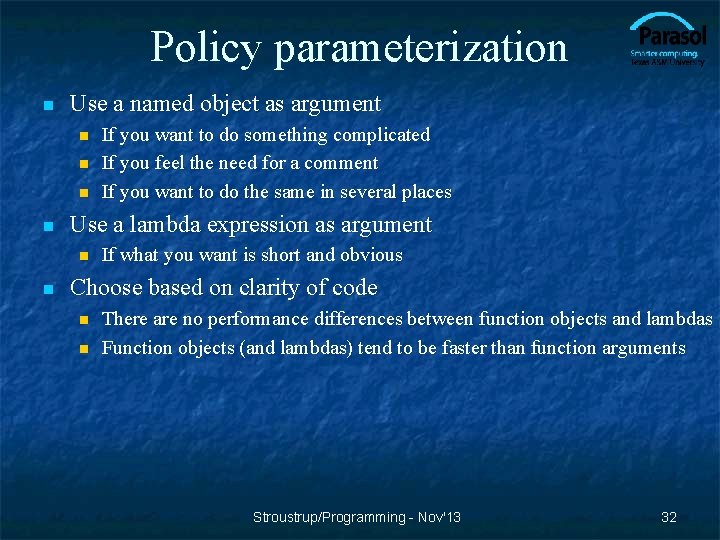 Policy parameterization n Use a named object as argument n n Use a lambda